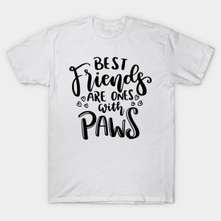 Best Friends Are Ones With Paws. Funny Cat or Dog Lover Quote. T-Shirt